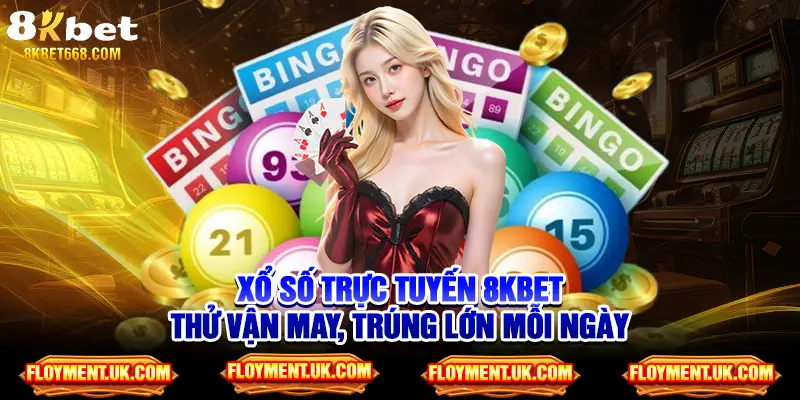 Xổ số trực tuyến 8kbet – Thử vận may, trúng lớn mỗi ngày